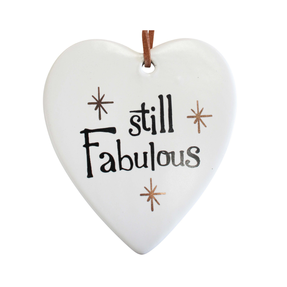 Ceramic Heart "STILL FABULOUS" Hanging Gift - SG1241-6